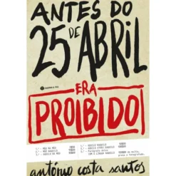 Antes do 25 de Abril: Era Proibido de António Costa Santos