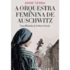 A Orquestra Feminina de Auschwitz de Anne Sebba
