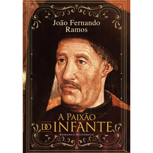 A Paixão do Infante de João Fernando Ramos