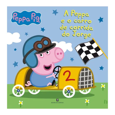 A Peppa E O Carro De Corrida Do Jorge de N. Astley e M. Baker