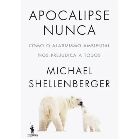 Apocalipse Nunca de Michael Shellenberger