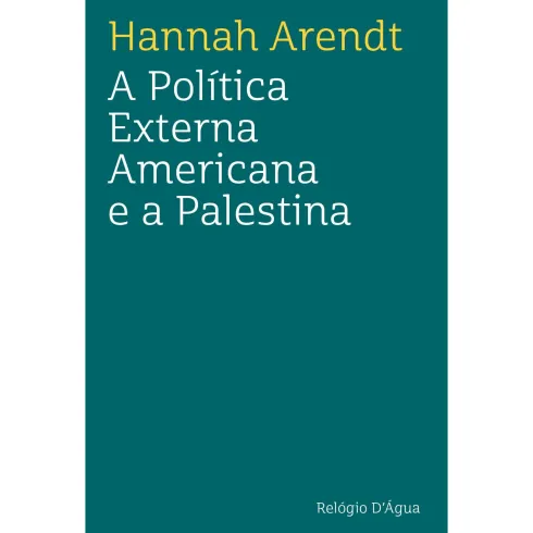 A Política Externa Americana E A Palestina de Hannah Arendt