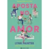 Aposta no Amor de Lynn Painter