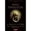 A Praça e a Torre de Niall Ferguson