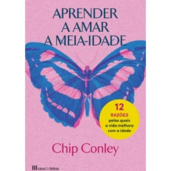 Aprender a Amar a Meia-Idade de Chip Conley
