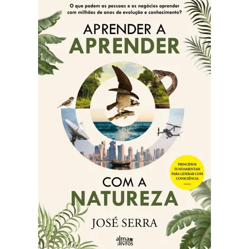 Aprender A Aprender com A Natureza de José Serra
