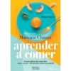 Aprender A Comer de Mariana Chaves