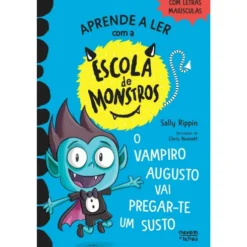 Aprender a Ler com a Escola de Monstros - Livro 5: o Vampiro Augusto Vai Pregar-te um Susto de Sally Rippin