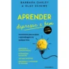Aprender Depressa e Bem de Barbara Oakley E Olav Schewe