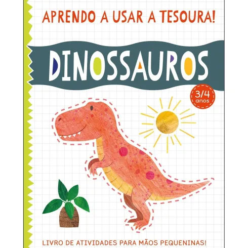Aprendo A Usar A Tesoura! Dinossauros de Amanda Lott