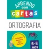 Aprendo com Cartas: Ortografia 6-8 Anos