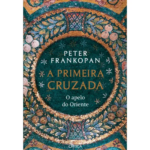 A Primeira Cruzada de Peter Frankopan