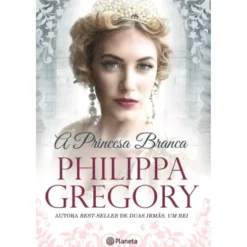 A Princesa Branca de Philippa Gregory