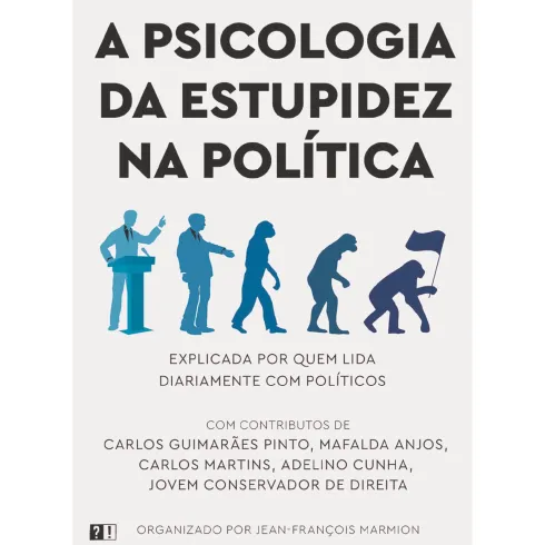 A Psicologia Da Estupidez Na Política de Org. Jean-François Marmion
