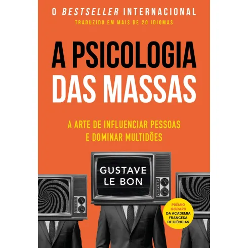 A Psicologia Das Massas de Gustave Le Bon