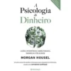 A Psicologia do Dinheiro de Morgan Housel - Lições Intemporais Sobre Riqueza, Ganância e Felicidade