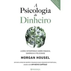A Psicologia do Dinheiro de Morgan Housel - Lições Intemporais Sobre Riqueza, Ganância e Felicidade