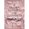 A Queda Sombria de Elizabeth Frankenstein de Kiersten White