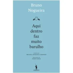 Aqui Dentro Faz Muito Barulho de Bruno Nogueira
