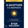 A Quietude é a Resposta de Ryan Holiday