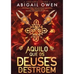 Aquilo Que Os Deuses Destroem de Abigail Owen