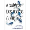 A Química dos Nossos Corações de Krystal Sutherland
