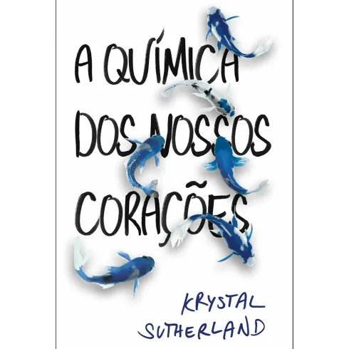A Química dos Nossos Corações de Krystal Sutherland