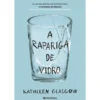 A Rapariga de Vidro de Kathleen Glasgow
