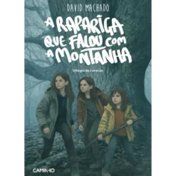 A Rapariga Que Falou Com A Montanha de David Machado