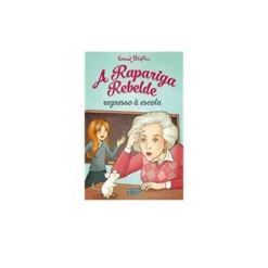 A Rapariga Rebelde - Regresso à Escola de Enid Blyton - Volume 2