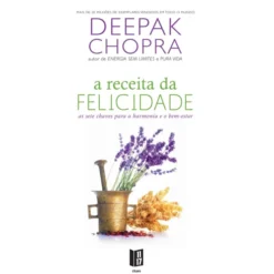 A Receita da Felicidade (Livro de Bolso) de Deepak Chopra