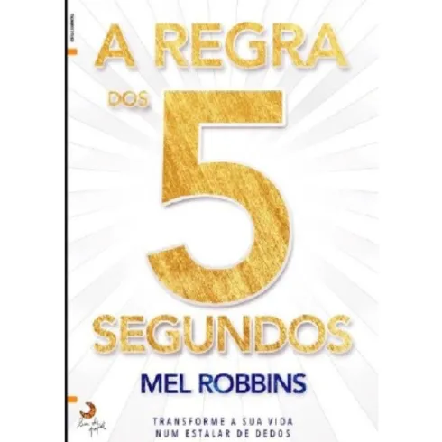 A Regra dos 5 Segundos de Mel Robbins