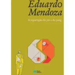 A Repartição do Yin e do Yang de Eduardo Mendoza