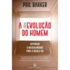A (R)evolução do Homem de Phil Barker