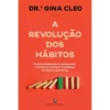 A Revolução dos Hábitos de Dr.ª Gina Cleo
