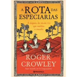 A Rota das Especiarias de Roger Crowley