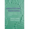 Arquitetura Emocional de Cristiana Castrucci