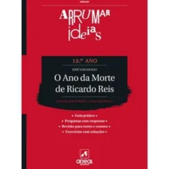 Arrumar Ideias - O Ano da Morte de Ricardo Reis - José Saramago - 12.º Ano de José Saramago, Fernanda Bela Delindro e Maria João Pereira