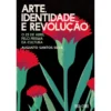 Arte, Identidade E Revolução de Augusto Santos Silva