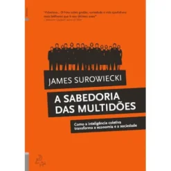 A Sabedoria das Multidões de James Surowiecki