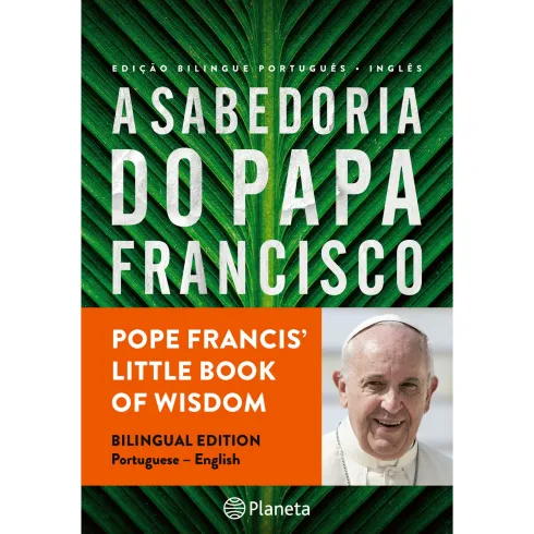 A Sabedoria do Papa Francisco (Edição Bilingue) de Papa Francisco e Andrea Kirk Assaf