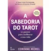 A Sabedoria do Tarot: de Corinne Morel - 22 Passos para Melhorar a sua Vida