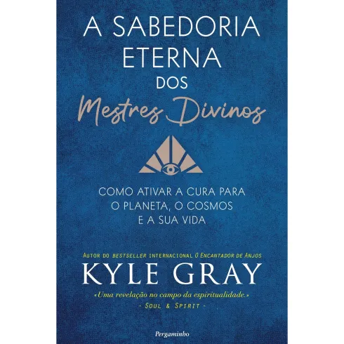 A Sabedoria Eterna Dos Mestres Divinos de Kyle Gray