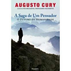 A Saga de Um Pensador de Augusto Cury