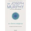 As Chaves Mágicas de Dr. Joseph Murphy