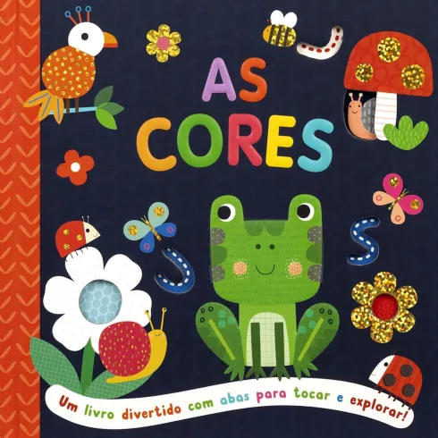 As Cores - um Livro Divertido com Abas para Tocar e Explorar!