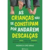 As Crianças Não Se Constipam Por Andarem Descalças de Mónica Cró Braz