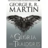 As Crónicas de Gelo e Fogo - A Glória dos Traidores (volume 6) de George R. R. Martin