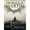 As Crónicas de Gelo e Fogo - O Festim dos Corvos (volume 7) de George R. R. Martin