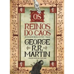 As Crónicas de Gelo e Fogo 10 - Os Reinos do Caos (Edição especial limitada) de George R. R. Martin